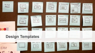 From Startup to Stable
Design Templates
 