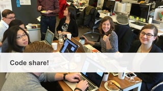 From Startup to Stable
Code share!
 