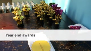 From Startup to Stable
Year end awards
 