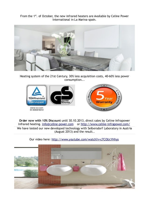 Save Money with heating.From the 1st. of october, the new infrared heaters are available by