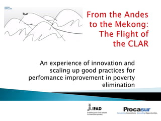 An experience of innovation and
scaling up good practices for
perfomance improvement in poverty
elimination
 