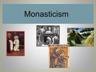 Monasticism
 