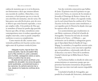 2 3
Del fin al infinito
cadena de montañas que se ve en la distancia,
nos limitaremos a decir que tenemos delante
una sucesión de cumbres. Ahora bien, si nos
acercamos, se hará patente que no se trata de
una sola hilera de montañas, sino de varias. De
lejos parece una sola fila de picos, pero de cerca
se observa que están bastante separados, a veces
por amplios valles. A los profetas de Dios que
se asomaban al futuro les pasaba algo parecido.
Sucesos que ellos, de lejos, entendieron como
contemporáneos entre sí estaban separados por
amplios intervalos, como se puede comprobar
conforme se acerca su cumplimiento.
Como muestra de ello, veamos unos
versículos proféticos de Zacarías escritos cinco
siglos antes de la primera venida de Jesús:
¡Alégrate mucho, hija de Sion! ¡Da
voces de júbilo, hija de Jerusalén! Mira
que tu Rey vendrá a ti, justo y salvador,
pero humilde, cabalgando sobre un asno,
sobre un pollino hijo de asna.
Él destruirá los carros de Efraín y los
caballos de Jerusalén; los arcos de guerra
serán quebrados, y proclamará la paz a
las naciones. Su señorío será de mar a
mar, desde el río hasta los confines de la
Tierra1
.
1.  Zacarías 9:9,10
Son dos versículos consecutivos que hablan
de Jesús. El primero trata de la primera vez que
estuvo en la Tierra, en concreto de Su entrada en
Jerusalén el Domingo de Ramos a lomos de un
burro. El segundo se refiere a Su segunda venida,
tras la cual reinará hasta los confines de la Tierra.
Zacarías vio los dos sucesos como simultáneos, o
casi seguidos; pero la Historia ha dejado claro que
los separan miles de años.
Los acontecimientos que estudiaremos en
este librito comienzan al final de la batalla de
Armagedón. Veremos los mil años de reinado
de Jesús en la Tierra —el Milenio—, que
terminarán con la rebelión y subsiguiente guerra
que el Apocalipsis llama la batalla de Gog y
Magog. La atmósfera y la superficie terrestre serán
destruidas con vistas a crear una nueva superficie
que será paradisíaca, culminando todo ello con
el descenso a esa nueva Tierra de la asombrosa
Ciudad Celestial que la Biblia llama la Nueva
Jerusalén.
Las Escrituras hablan en detalle de todos esos
acontecimientos en numerosos pasajes que nos
presentan fascinantes instantáneas del grandioso
futuro que nos tiene reservado nuestro inigualable
Dios.
Concluida la batalla de Armagedón, que
pondrá fin al reinado del Anticristo y desbaratará
Introducción
 
