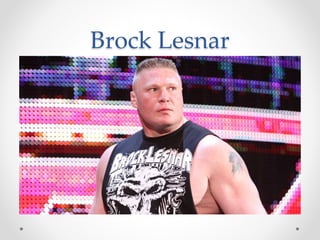 Brock Lesnar 
 