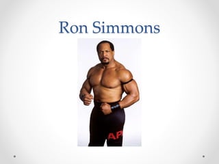 Ron Simmons 
 