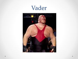 Vader 
 