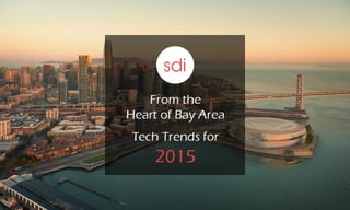 From the heart of Bay Area: Tech Trends for 2015