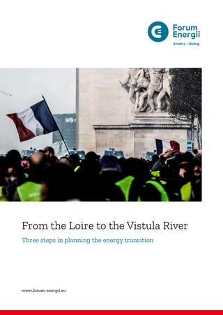 www.forum-energii.eu
From the Loire to the Vistula River
Three steps in planning the energy transition
 