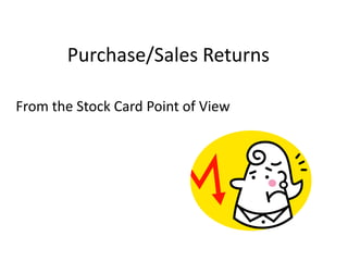 Purchase/Sales Returns From the Stock Card Point of View 