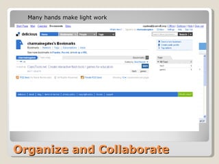 Organize and Collaborate Many hands make light work 