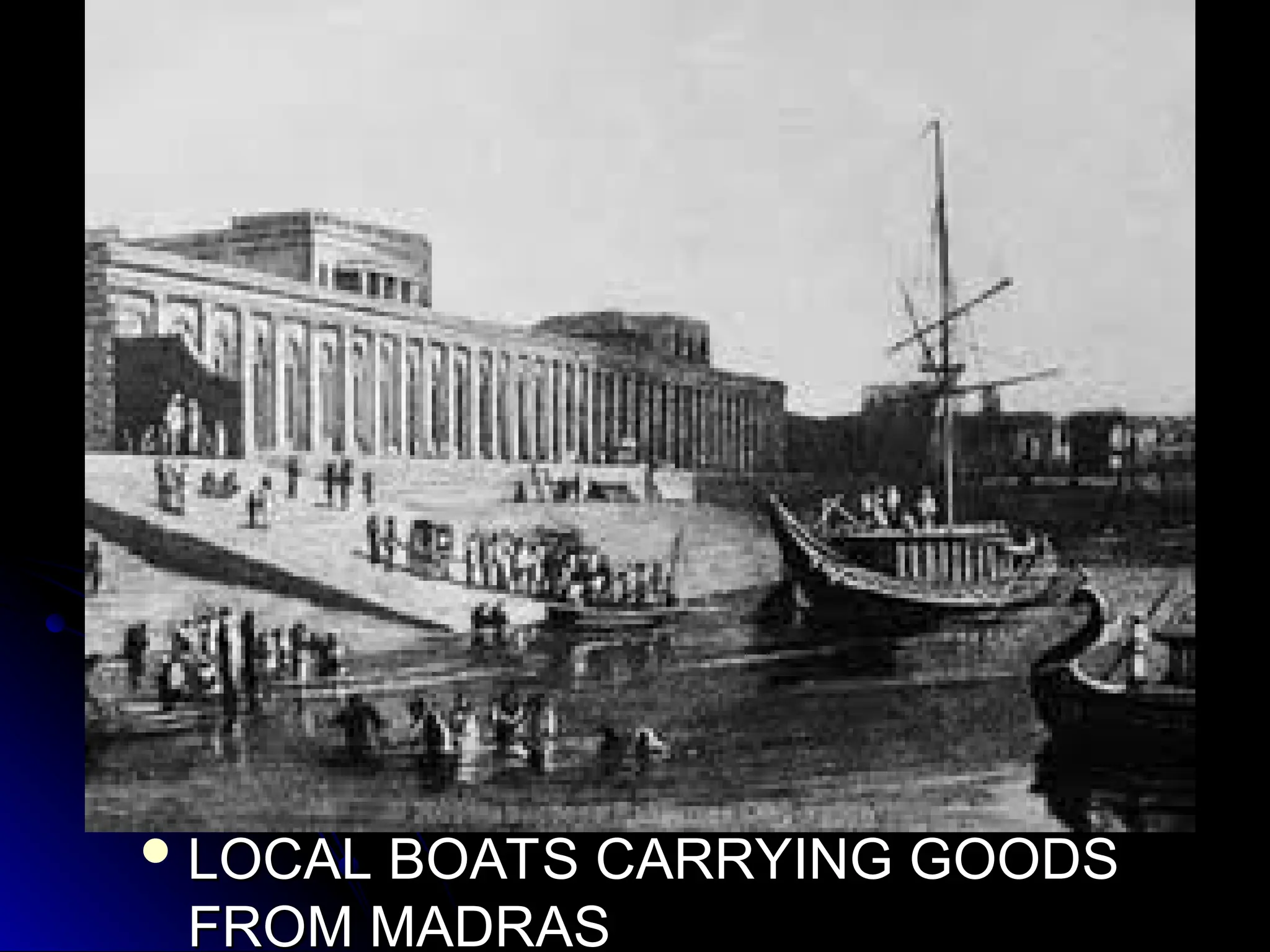  LOCAL BOATS CARRYING GOODS
LOCAL BOATS CARRYING GOODS
FROM MADRAS
FROM MADRAS
 