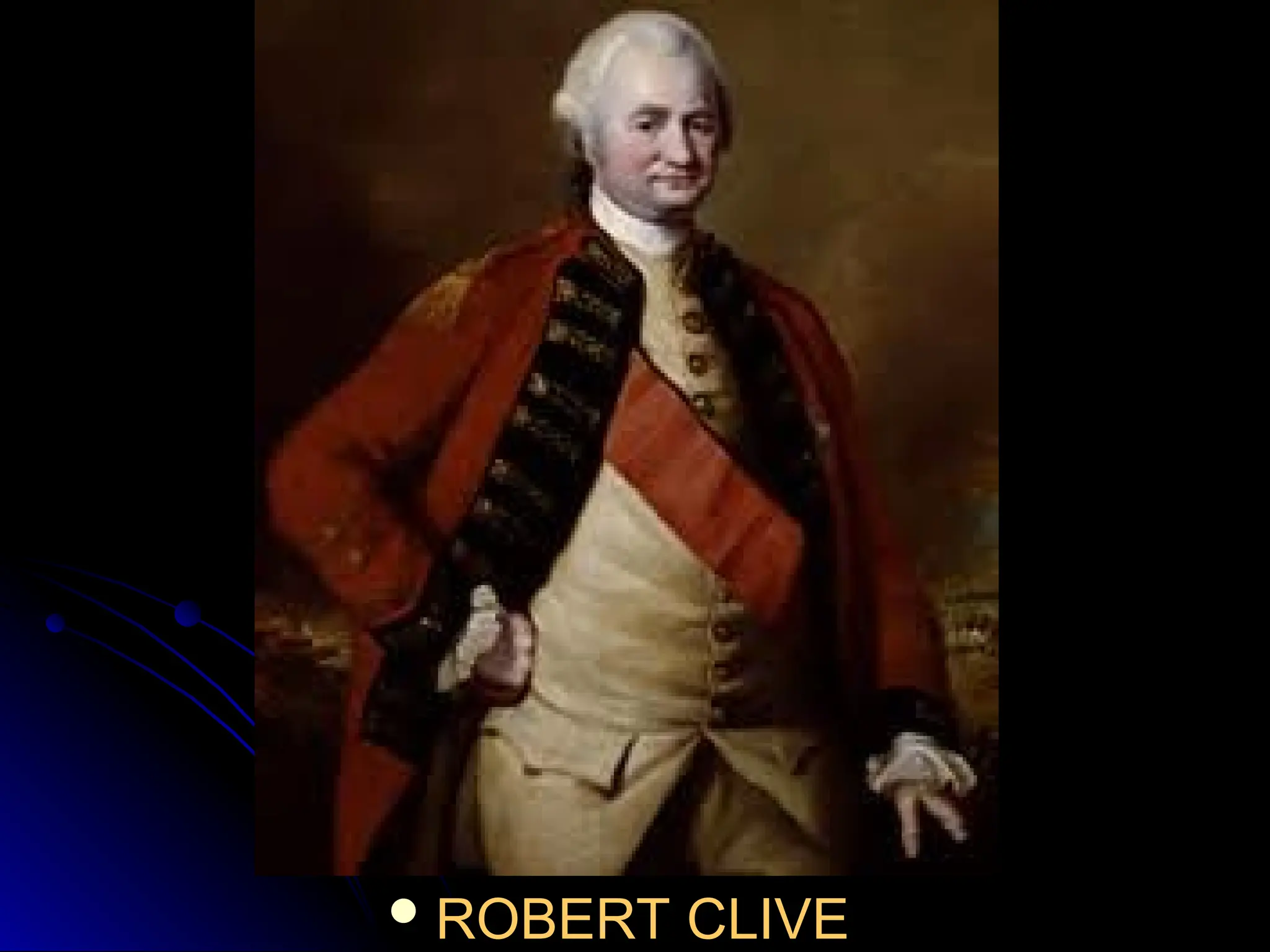  ROBERT CLIVE
ROBERT CLIVE
 