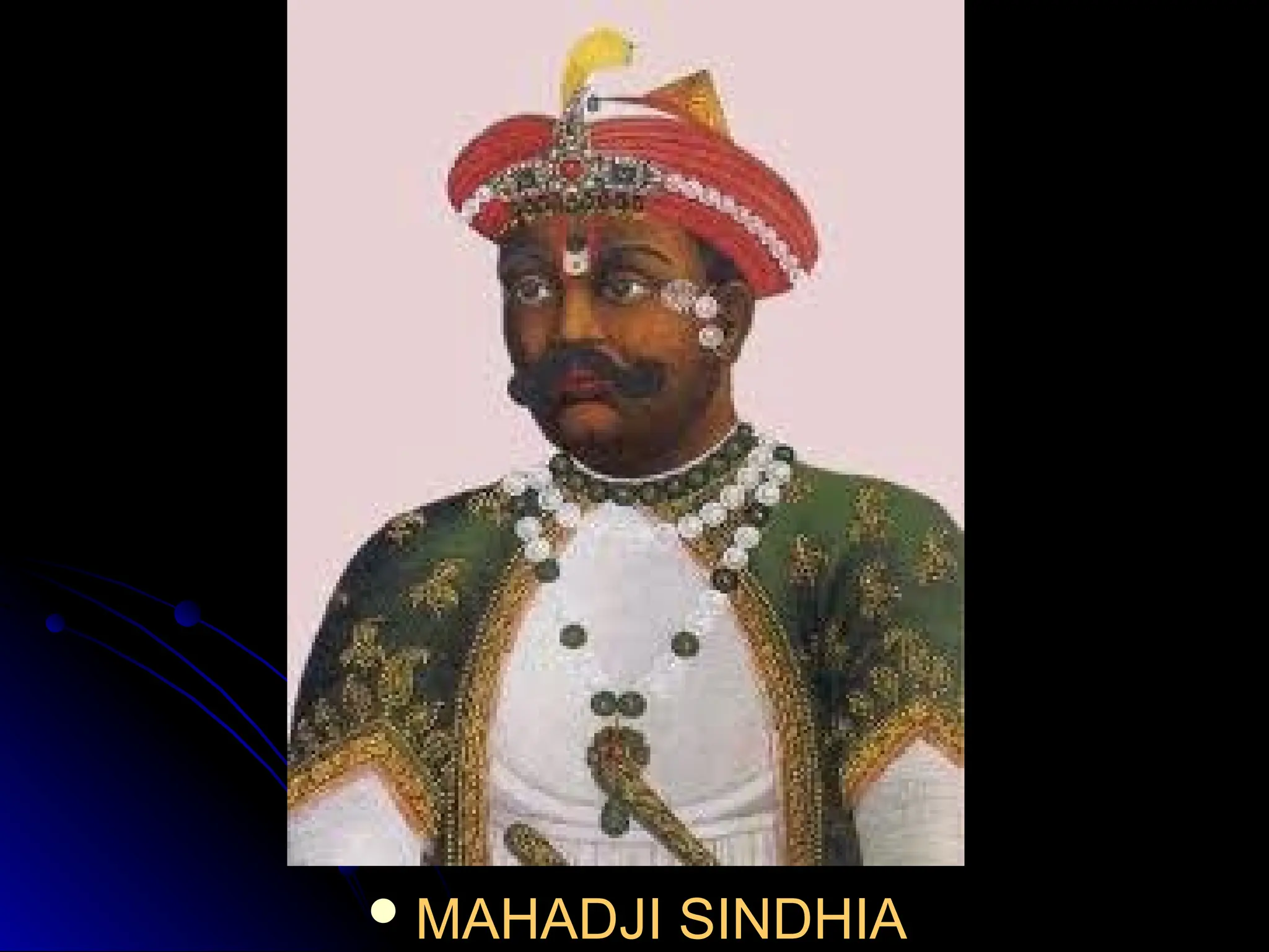  MAHADJI SINDHIA
MAHADJI SINDHIA
 