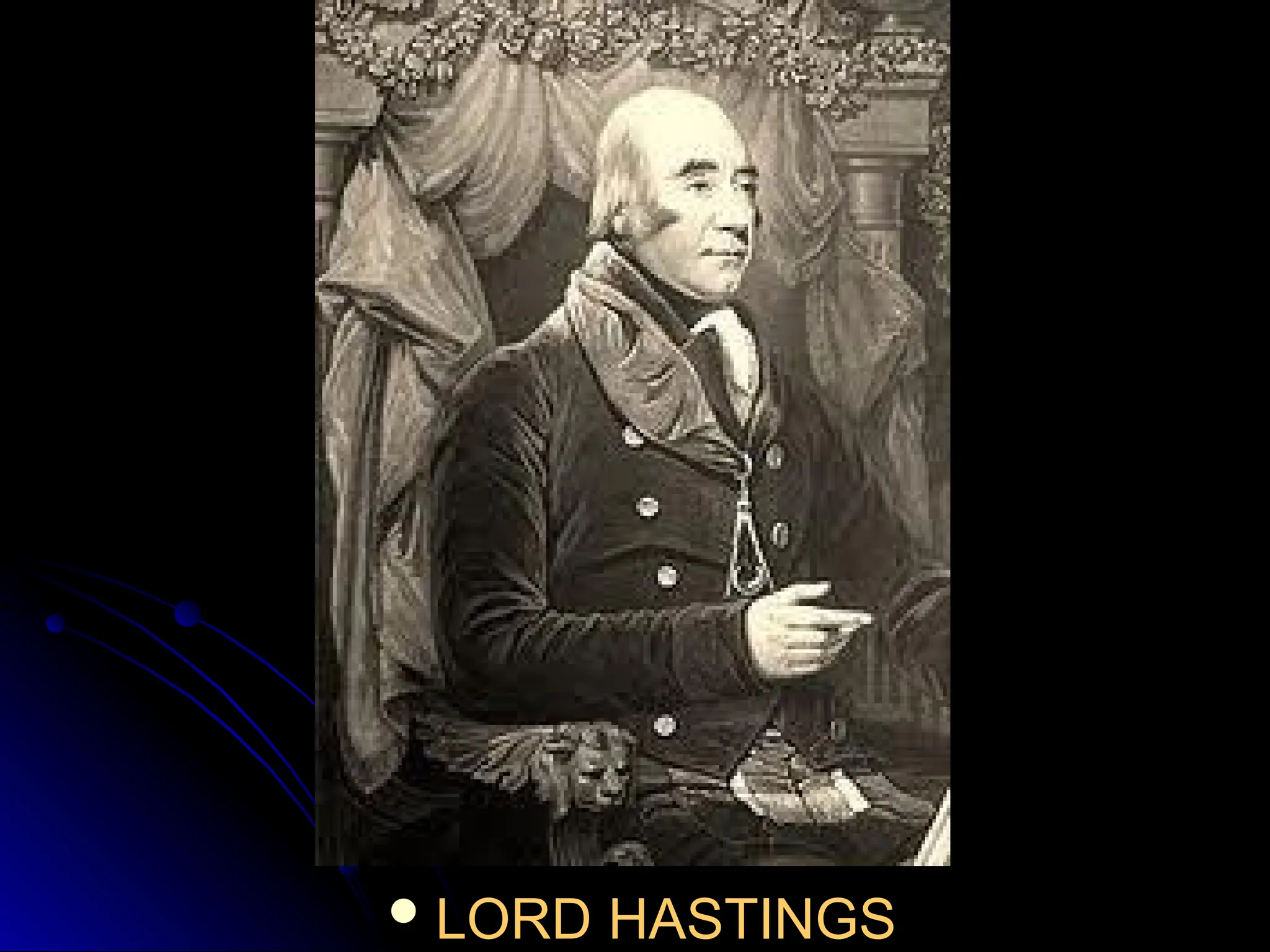  LORD HASTINGS
LORD HASTINGS
 