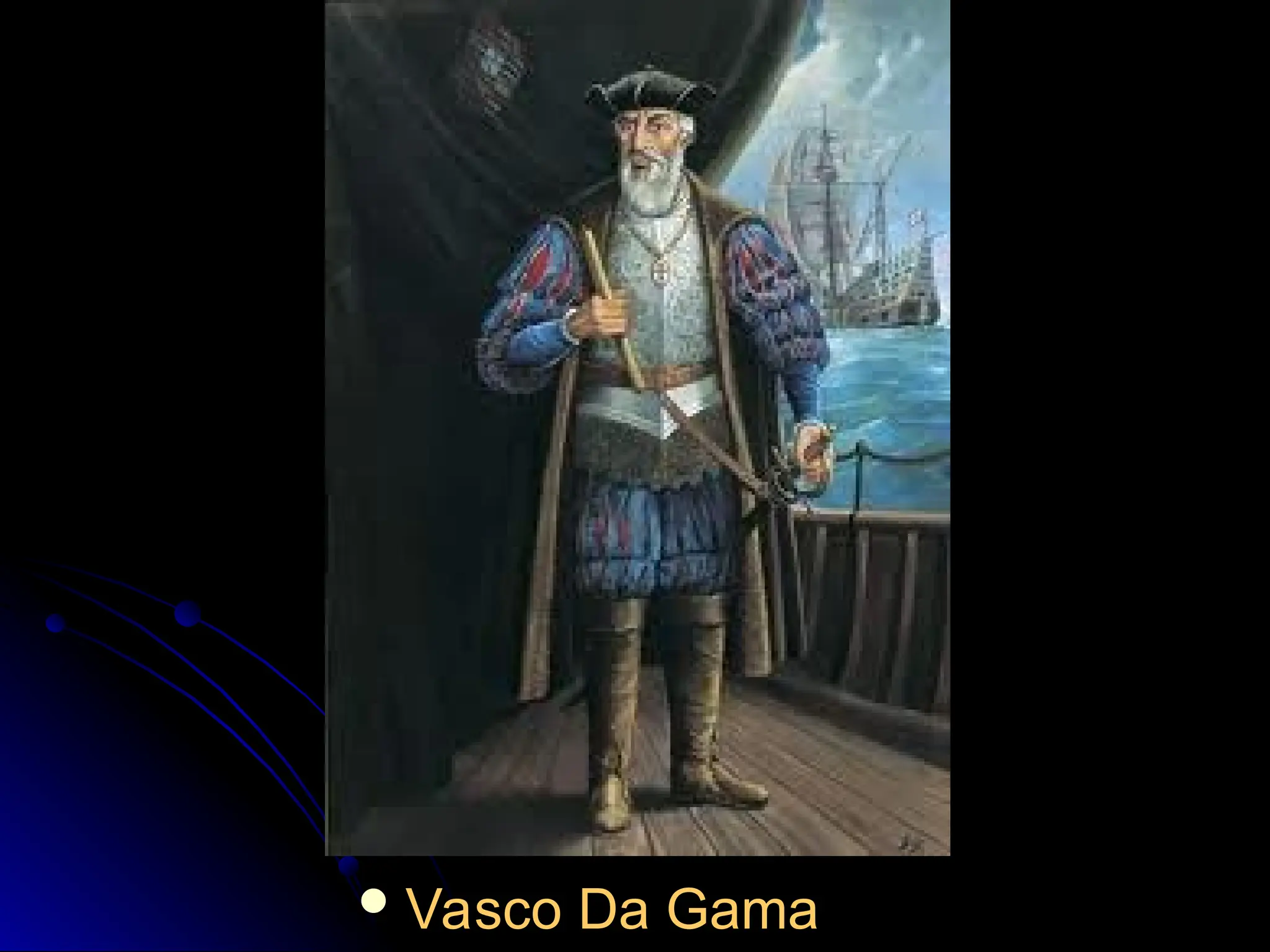  Vasco Da Gama
Vasco Da Gama
 