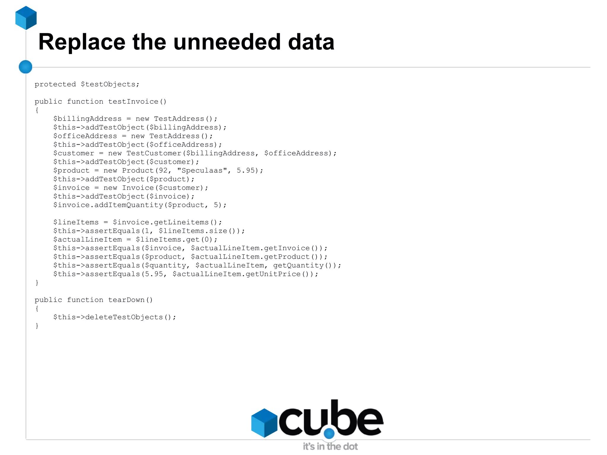 -> if a test fails, you know exactly where to look 