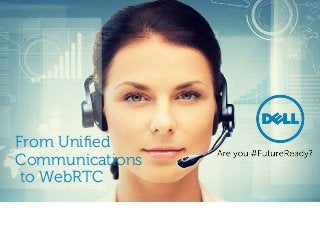 From Unified
Communications
to WebRTC
 