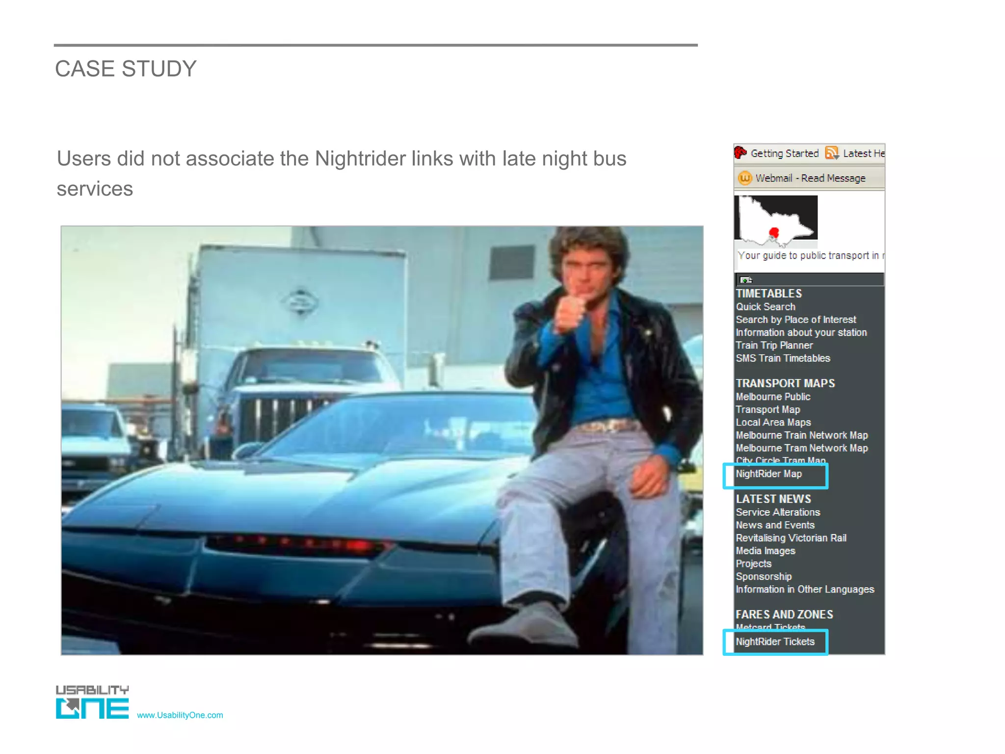www.UsabilityOne.com
CASE STUDY
Users did not associate the Nightrider links with late night bus
services
 