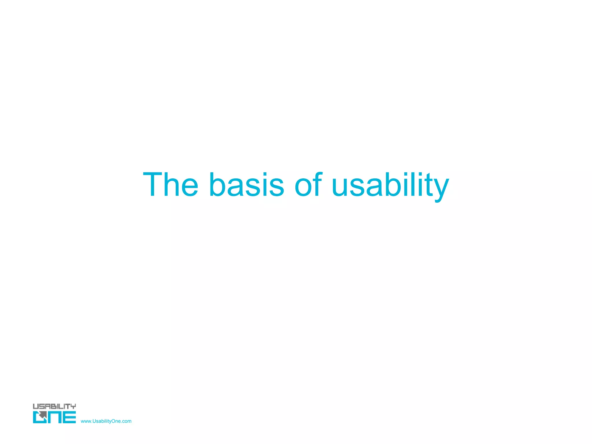 www.UsabilityOne.com
The basis of usability
 