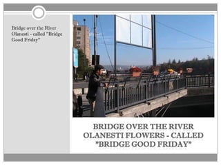 Bridge over the River
Olanesti - called "Bridge
Good Friday"
 