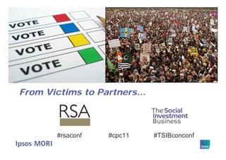 From Victims to Partners...



        #rsaconf   #cpc11     #TSIBconconf
 