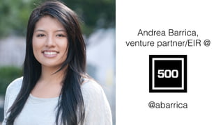 Andrea Barrica,
venture partner/EIR @
@abarrica
 