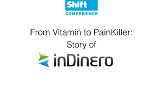 From Vitamin to PainKiller:
Story of
 