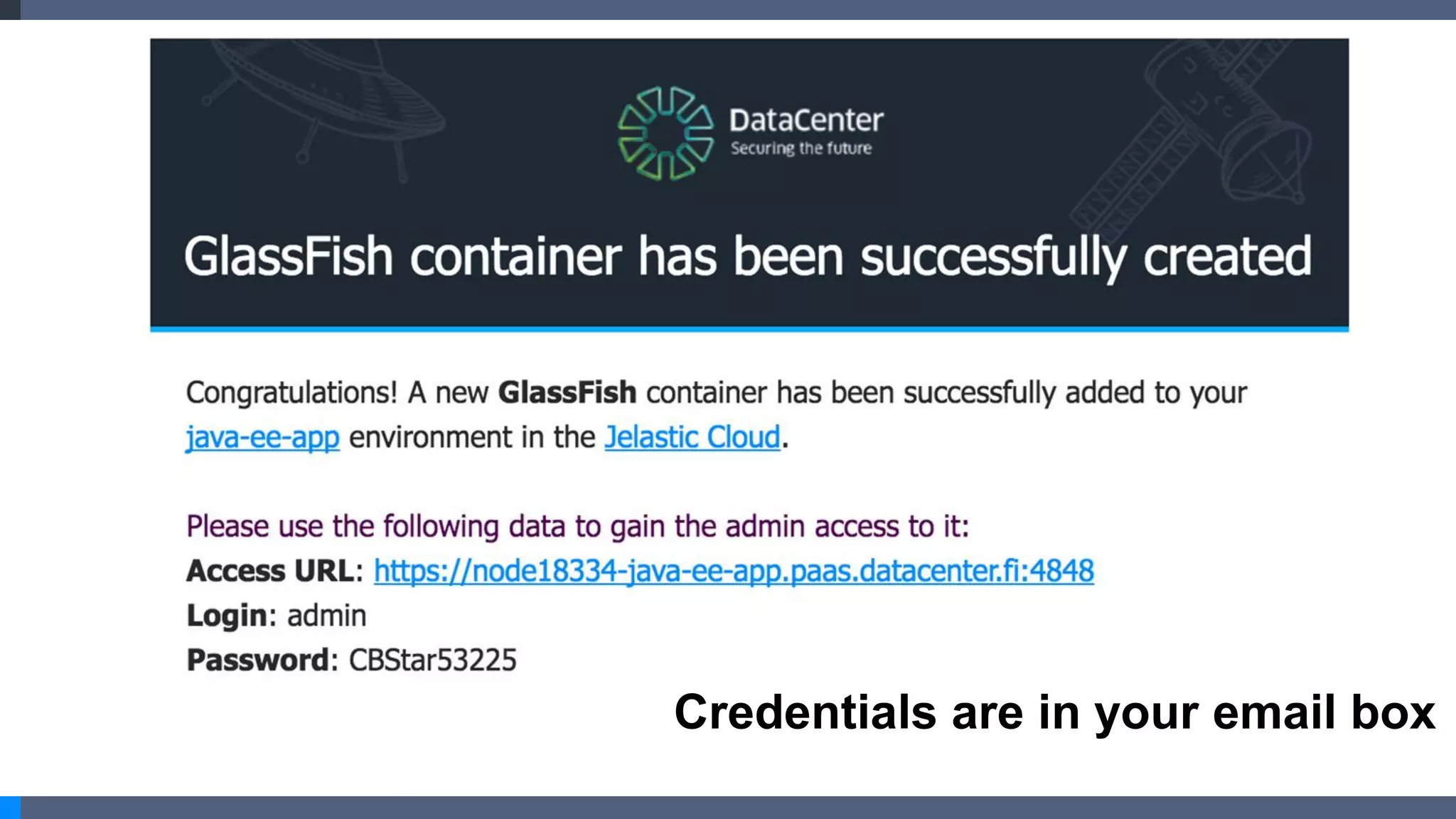 Credentials are in your email box
 