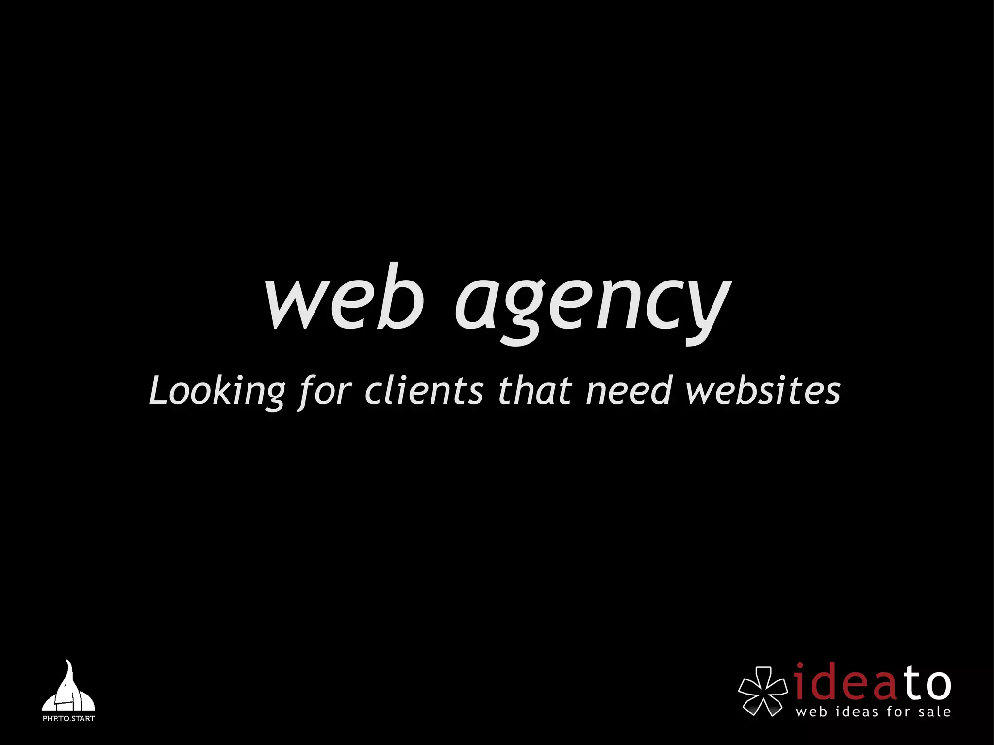 web agency
Looking for clients that need websites
 