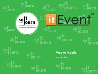 Web to Mobile
29.10.2011
 