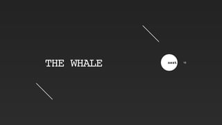 THE WHALE next 16
 