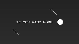 IF YOU WANT MORE next 46
 