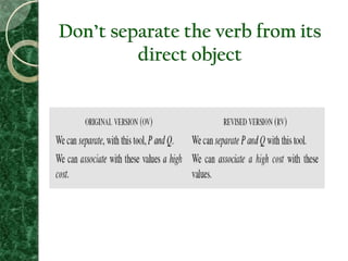 Don’t separate the verb from its
direct object
 