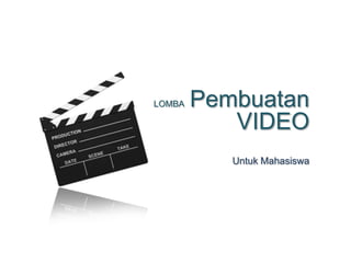 LOMBA Pembuatan
VIDEO
Untuk Mahasiswa
 