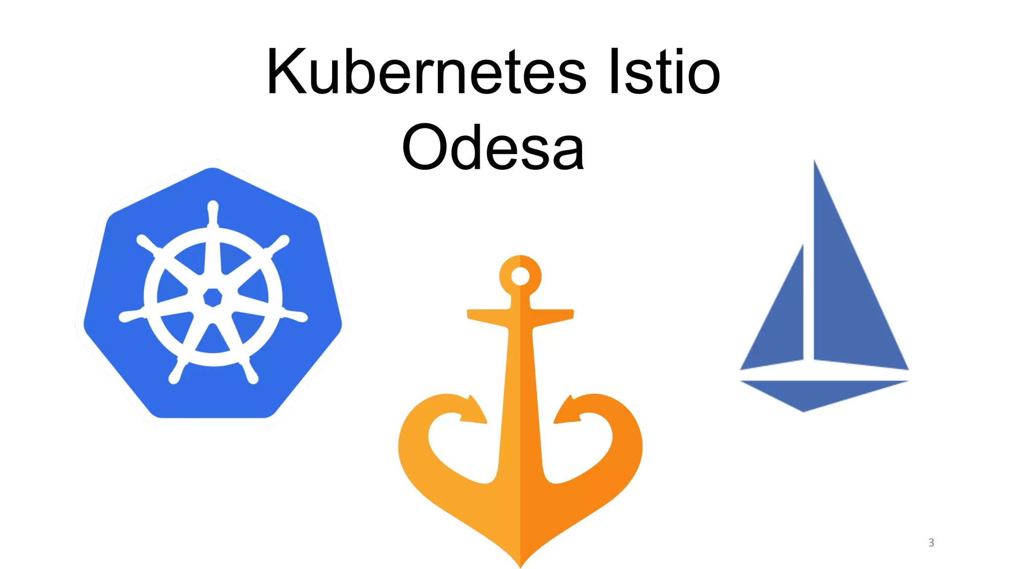 3
Kubernetes Istio
Odesa
 