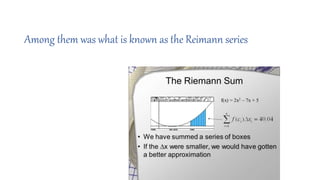 Among them was what is known as the Reimann series
 