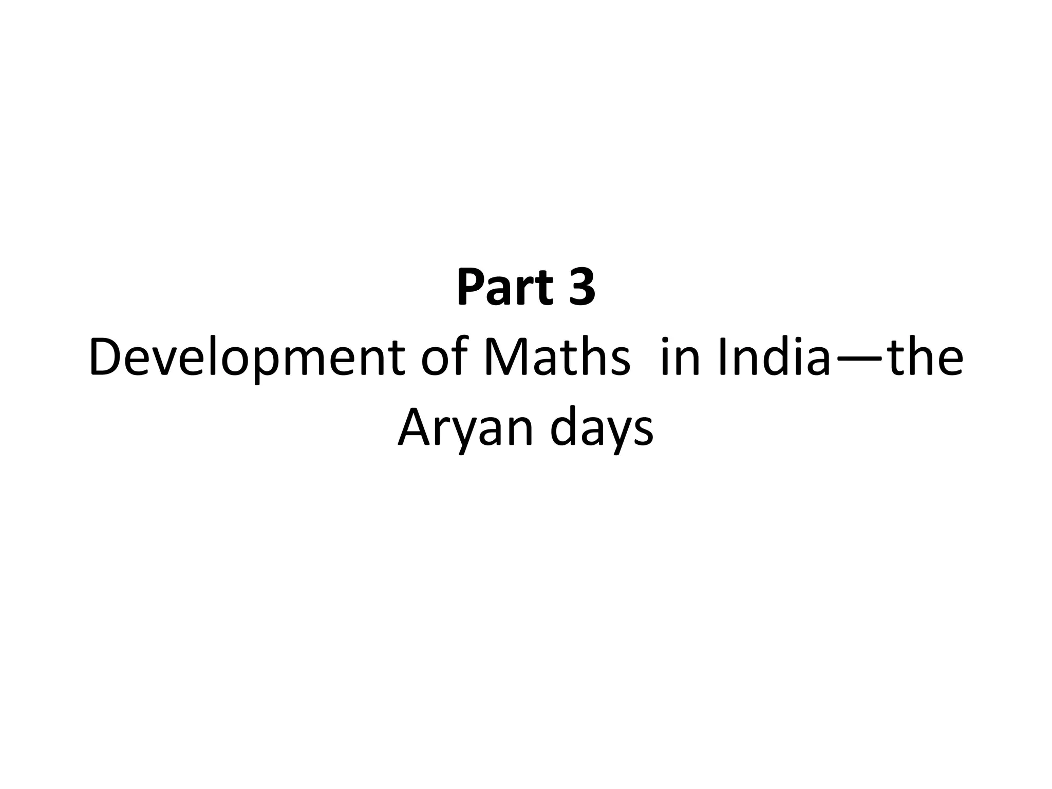 Part 3 Development of Maths in India—the Aryan days  