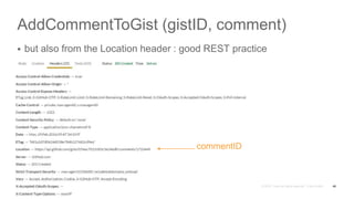 AddCommentToGist (gistID, comment)
 but also from the Location header : good REST practice
46
commentID
 