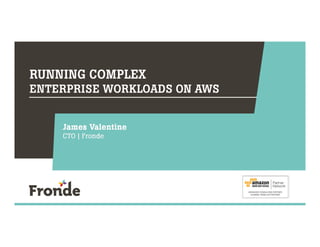 AWS Summit Sydney 2014 | Running Complex Enterprise Workloads on AWS - Session Sponsored by Fronde
