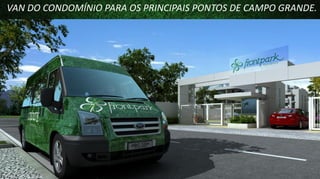 VAN DO CONDOMÍNIO PARA OS PRINCIPAIS PONTOS DE CAMPO GRANDE.

 