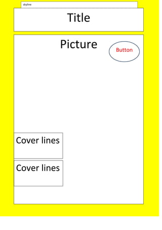 skyline




               Title

              Picture   Button




Cover lines

Cover lines
 