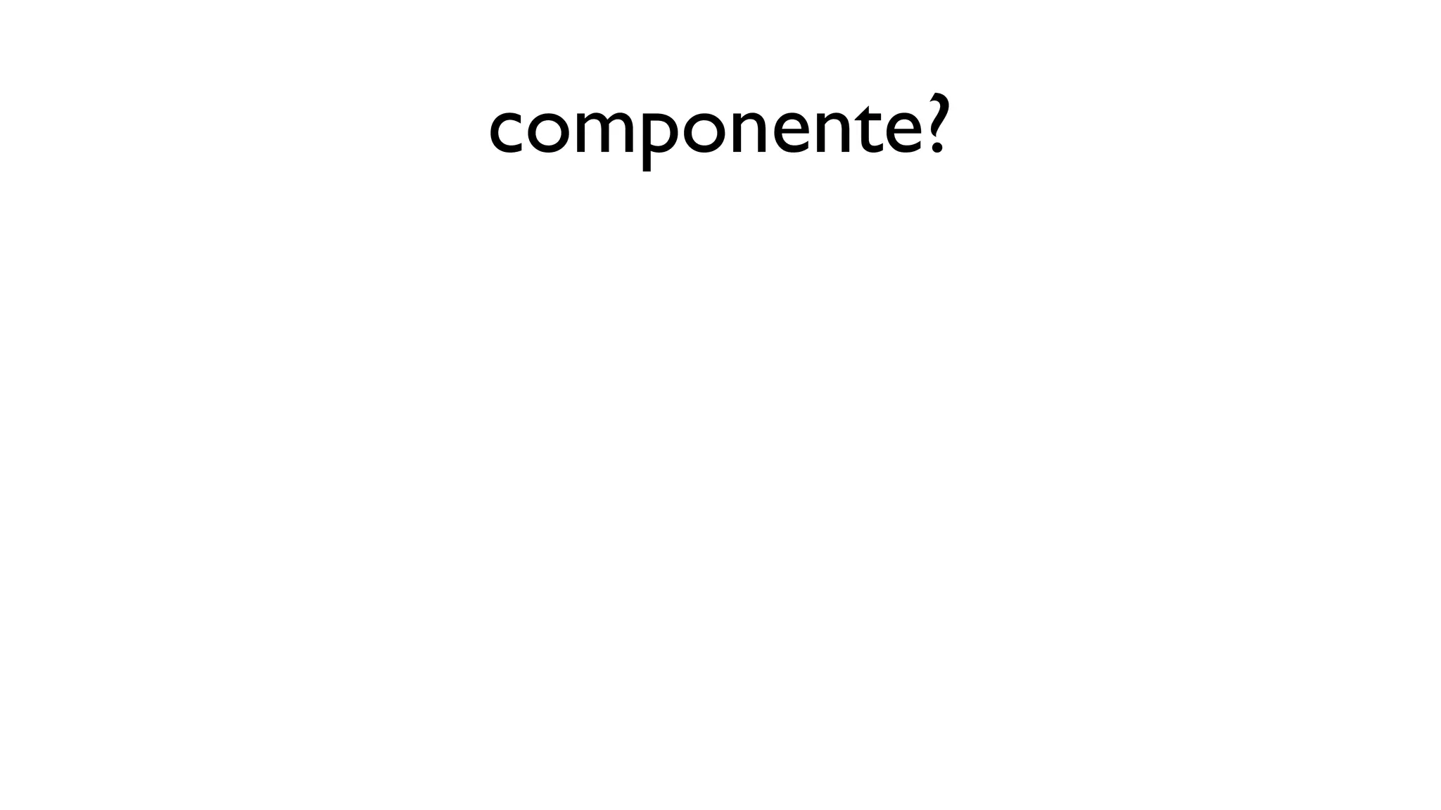 componente?
 