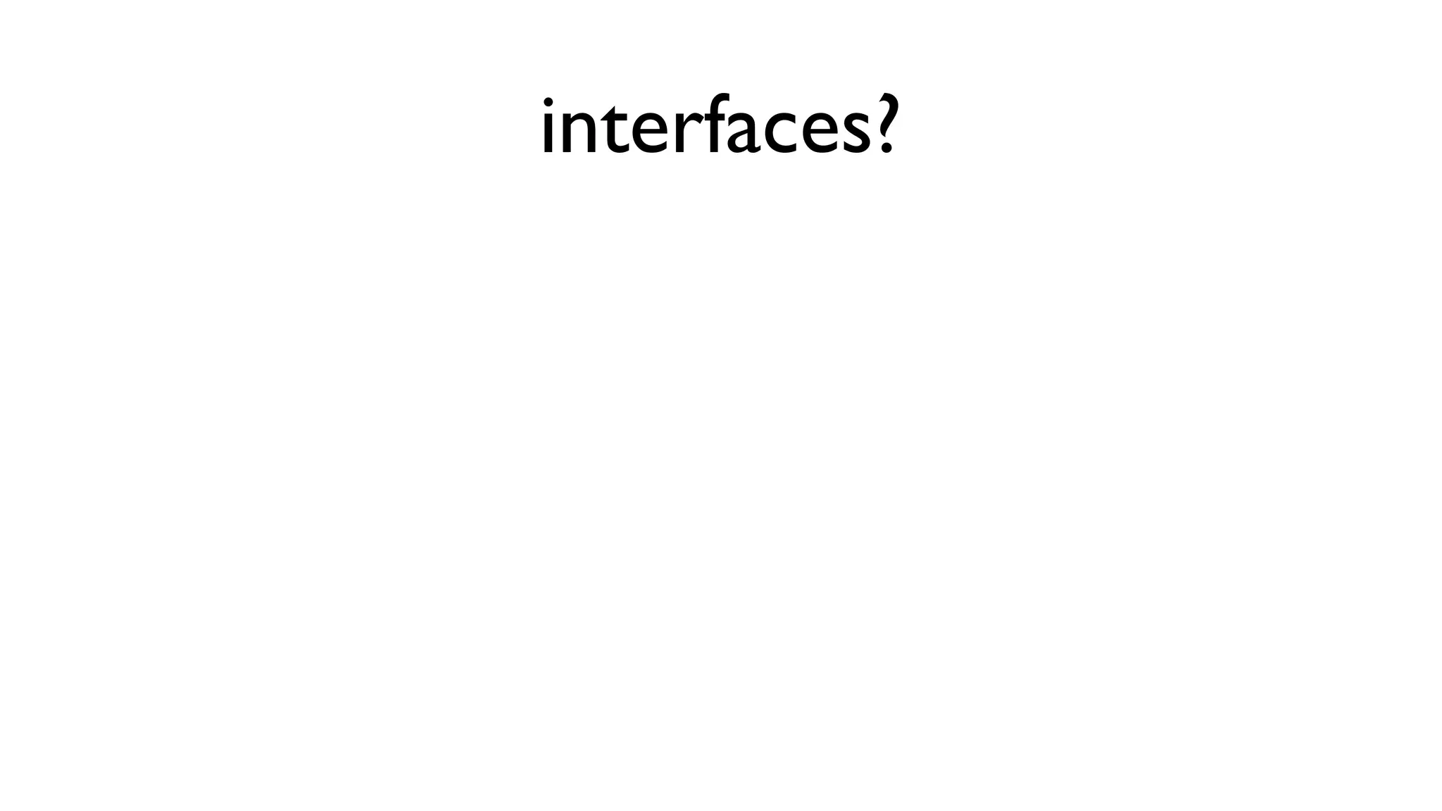 interfaces?
 