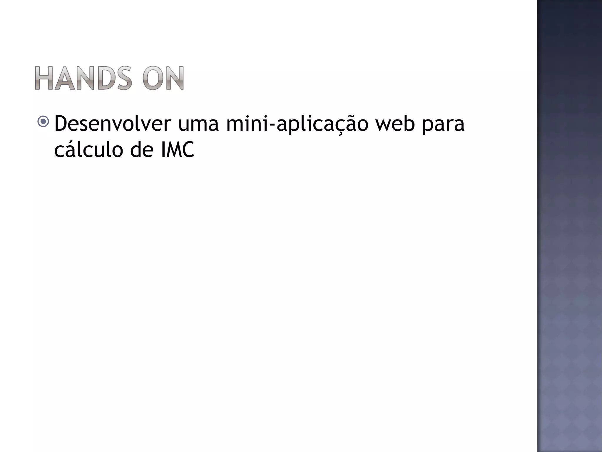  Desenvolver uma mini-aplicação web para cálculo de IMC