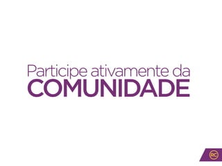 Participeativamenteda
COMUNIDADE
 