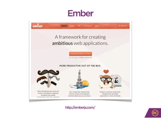 Ember
http://emberjs.com/
 