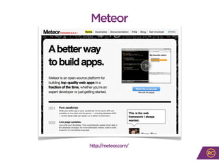 Meteor
http://meteor.com/
 