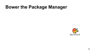 Bower the Package Manager
19
 