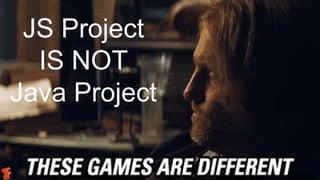 JS Project
IS NOT
Java Project
3
 