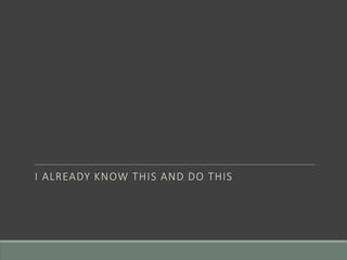 I ALREADY KNOW THIS AND DO THIS
 